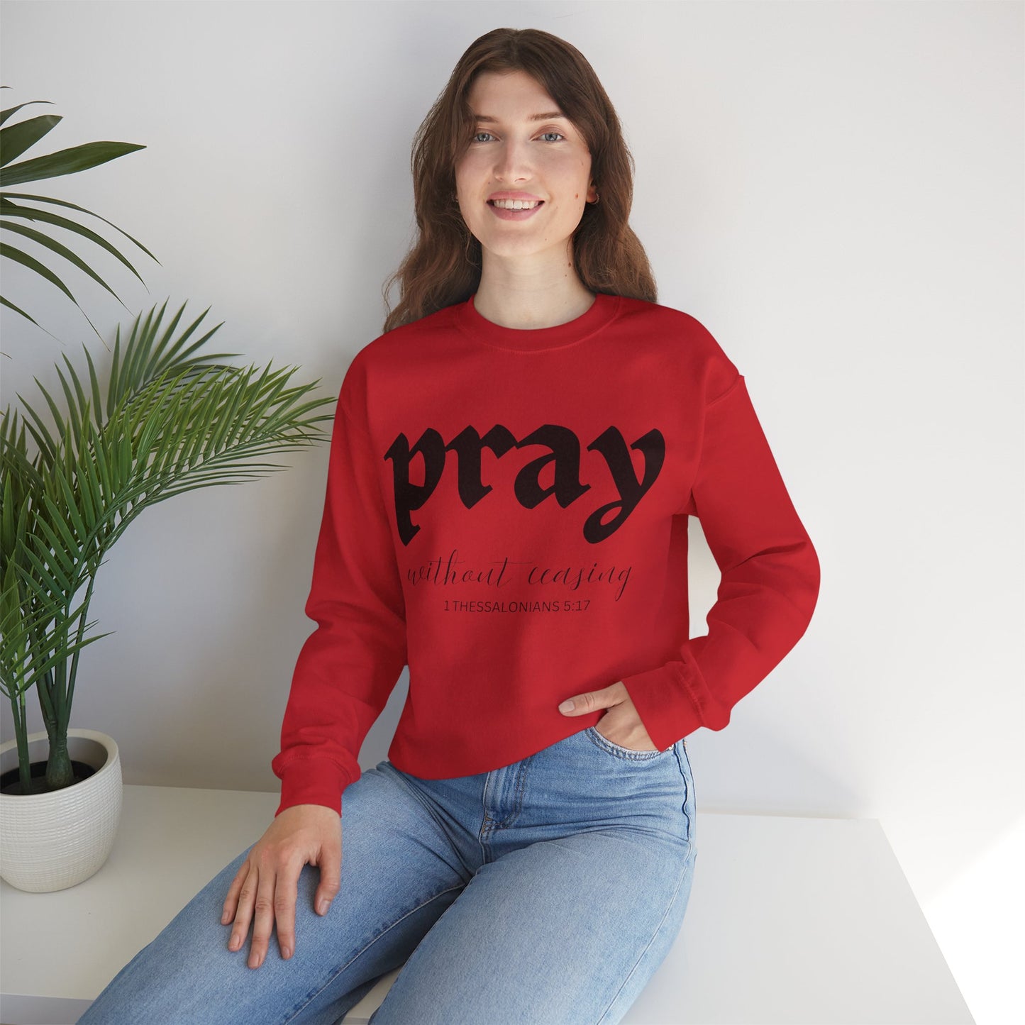 Pray Without Ceasing - Christian Sweatshirt