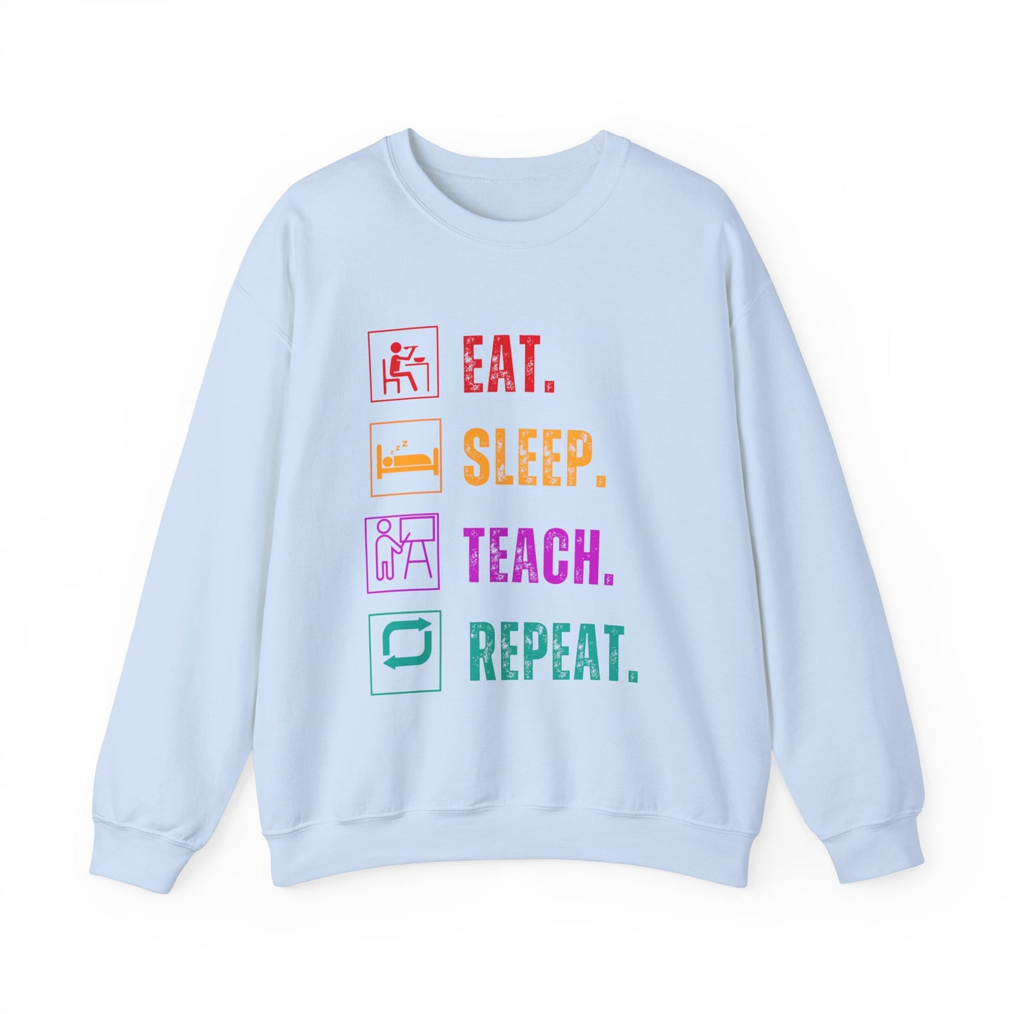Eat Sleep Teach Repeat Funny Teacher Sweatshirt